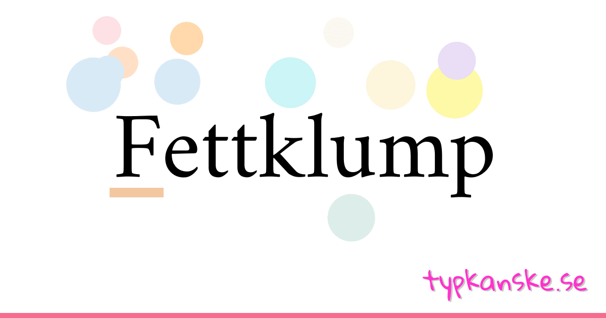 Fettklump synonymer korsord betyder förklaring och användning