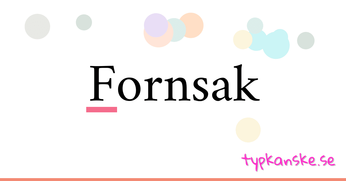 Fornsak synonymer korsord betyder förklaring och användning