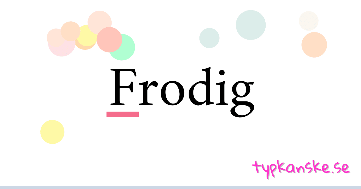 Frodig synonymer korsord betyder förklaring och användning