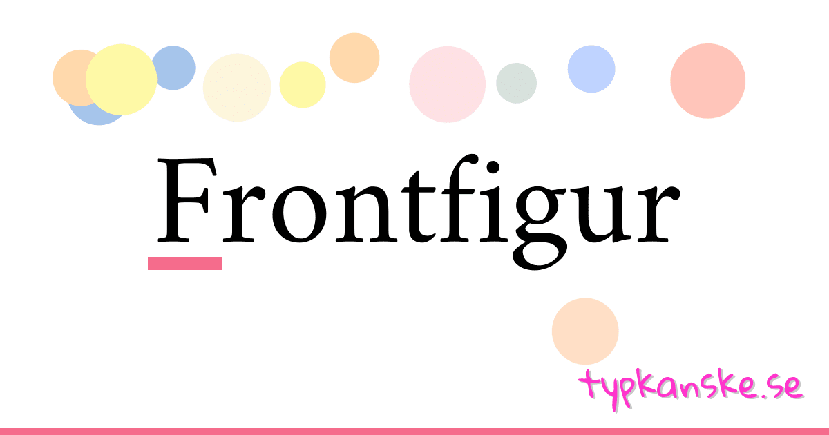 Frontfigur synonymer korsord betyder förklaring och användning