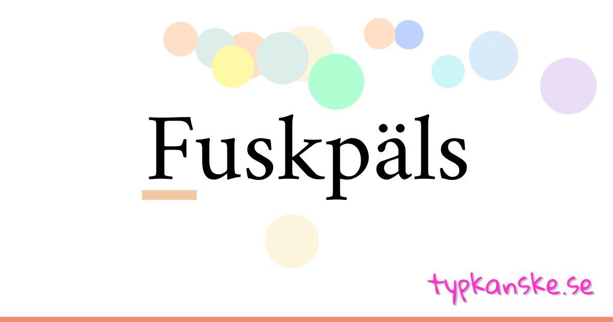 Fuskpäls synonymer korsord betyder förklaring och användning
