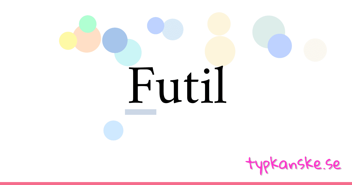 Futil synonymer korsord betyder förklaring och användning