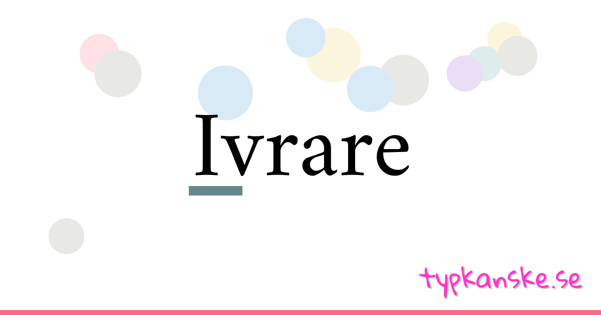 Ivrare synonymer korsord betyder förklaring och användning