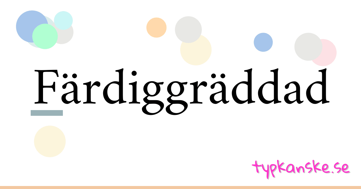 Färdiggräddad synonymer korsord betyder förklaring och användning