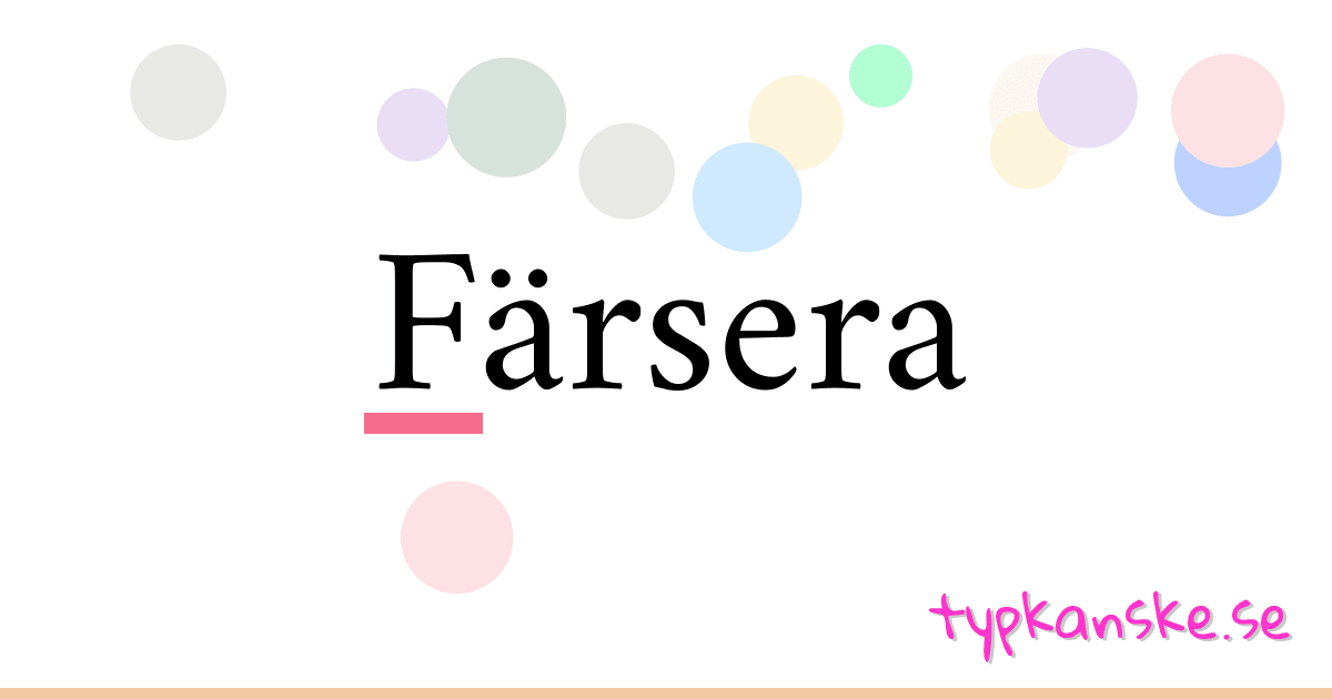 Färsera synonymer korsord betyder förklaring och användning