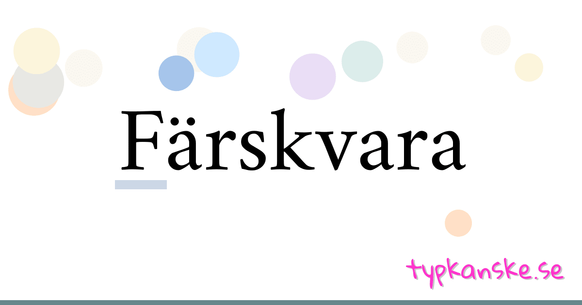 Färskvara synonymer korsord betyder förklaring och användning