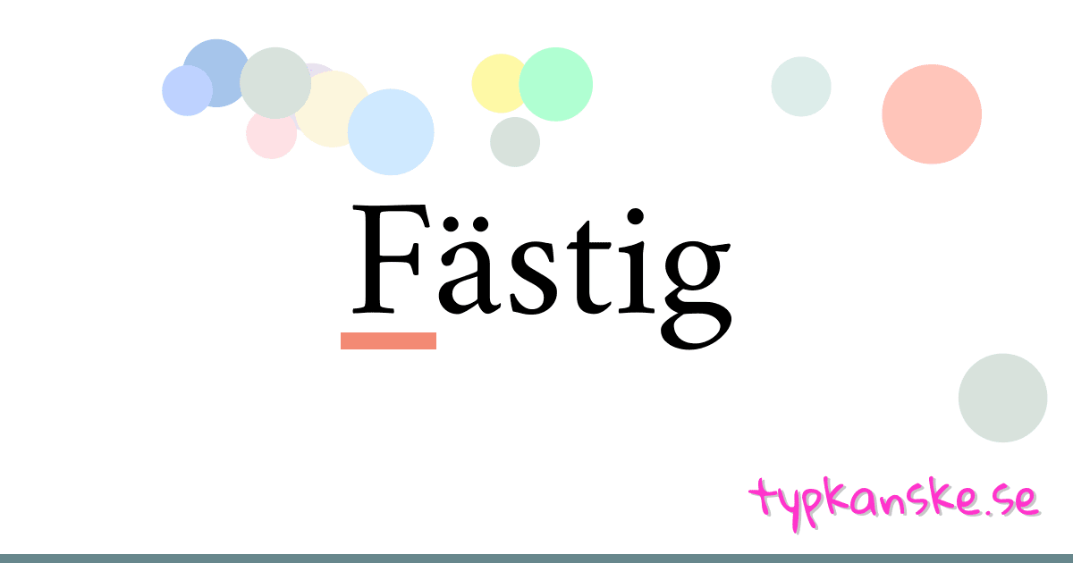 Fästig synonymer korsord betyder förklaring och användning