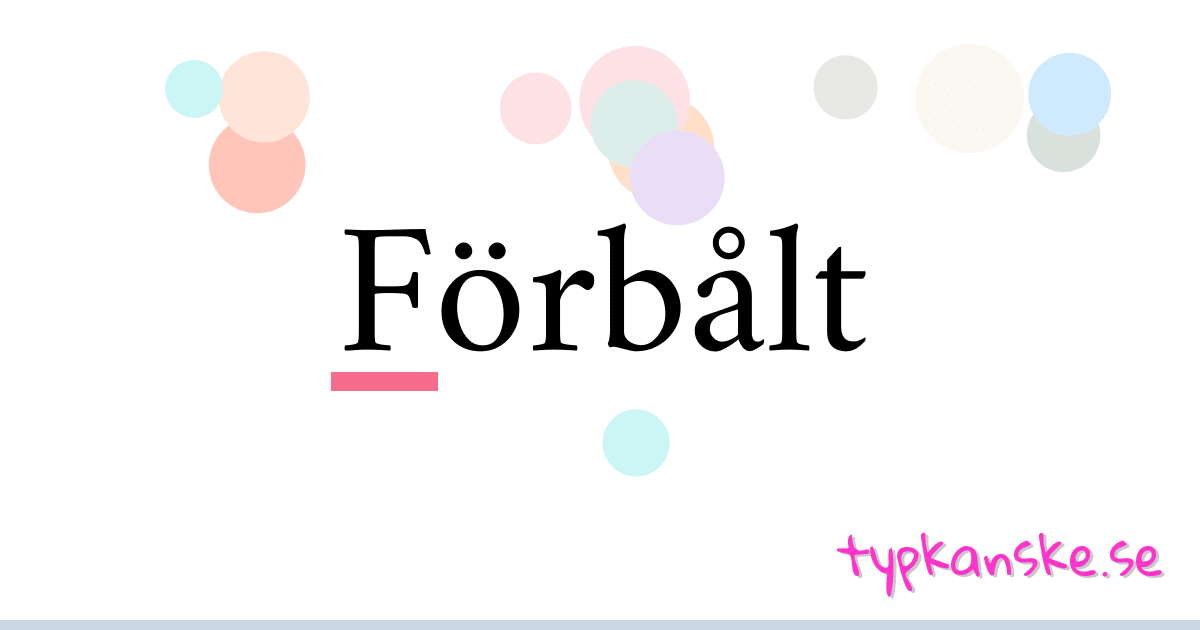 Förbålt synonymer korsord betyder förklaring och användning
