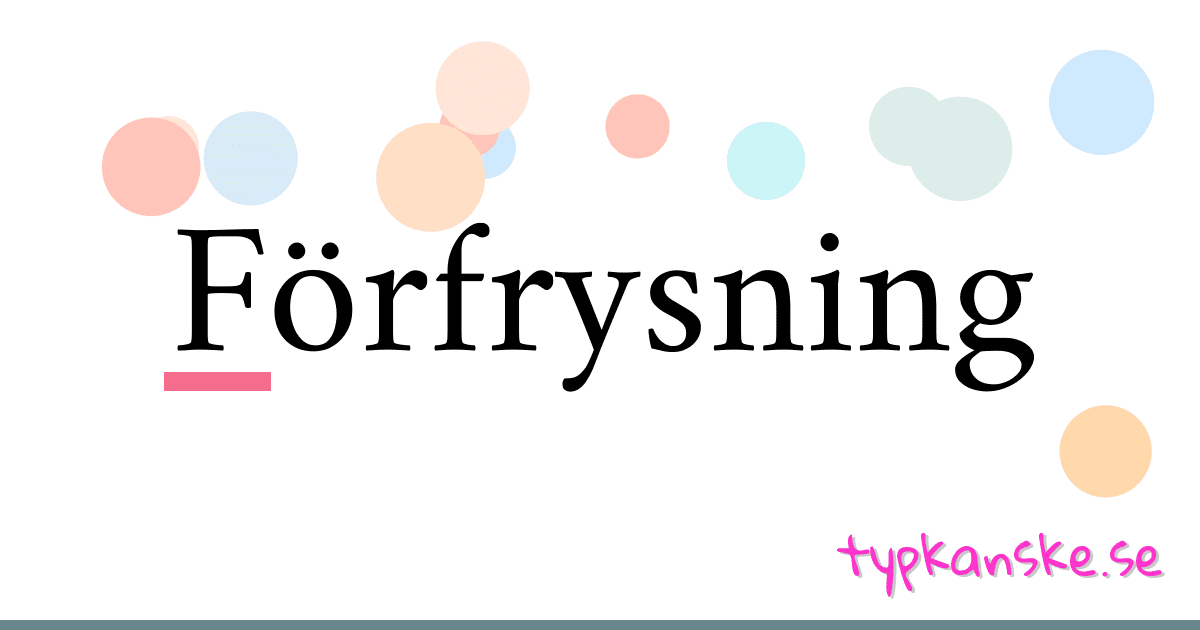 Förfrysning synonymer korsord betyder förklaring och användning