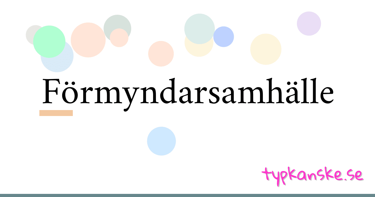 Förmyndarsamhälle synonymer korsord betyder förklaring och användning