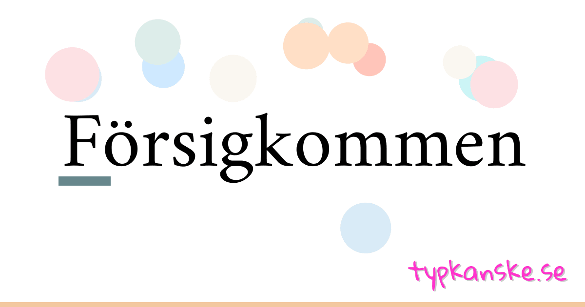 Försigkommen synonymer korsord betyder förklaring och användning