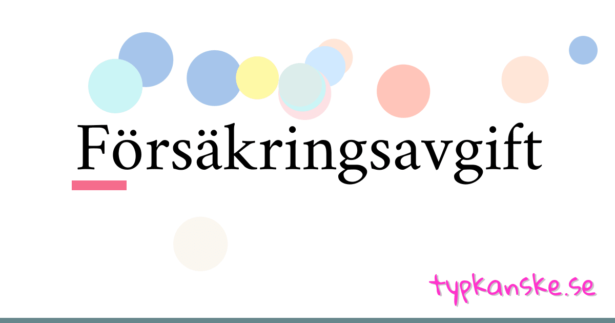 Försäkringsavgift synonymer korsord betyder förklaring och användning