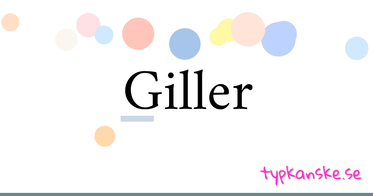 Giller synonymer korsord betyder förklaring och användning
