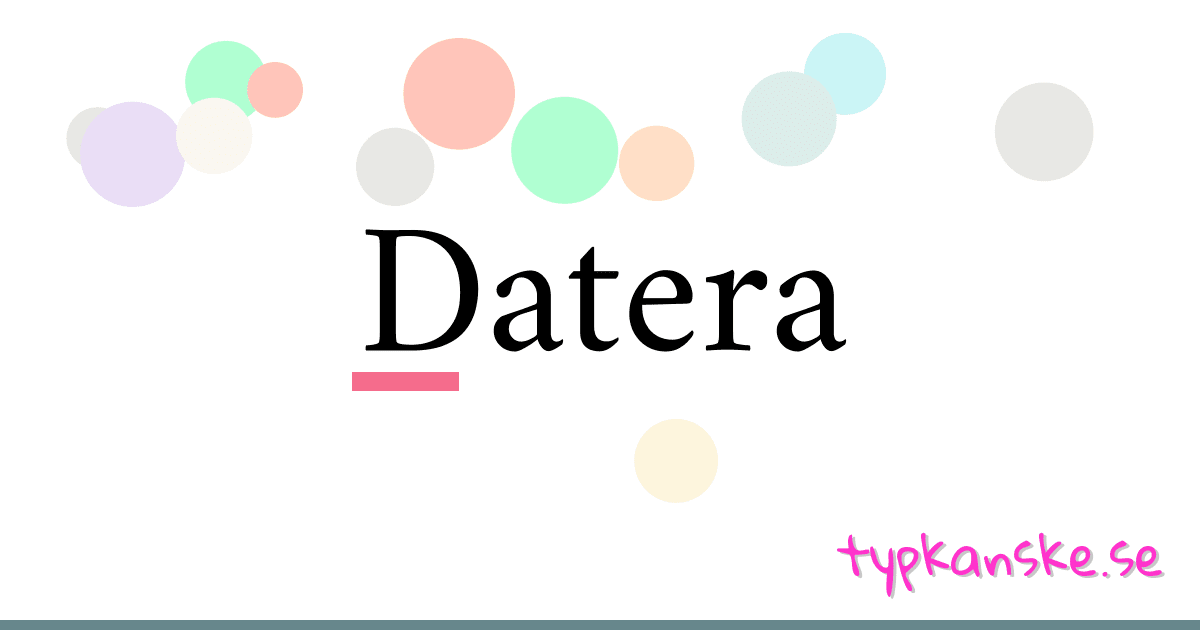 Datera synonymer korsord betyder förklaring och användning
