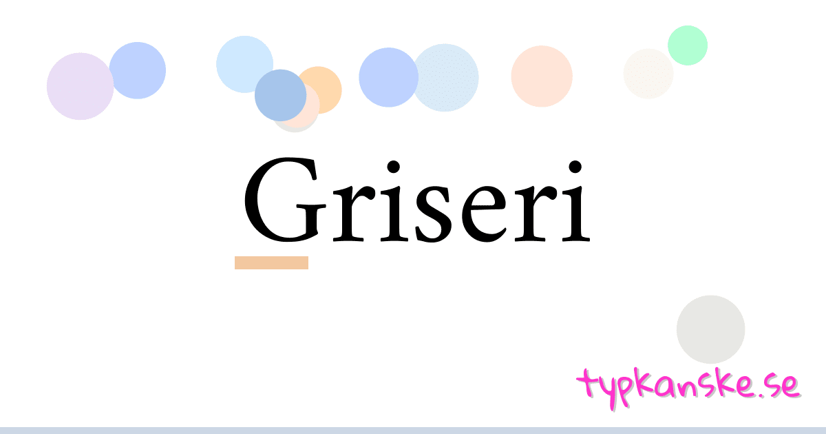 Griseri synonymer korsord betyder förklaring och användning