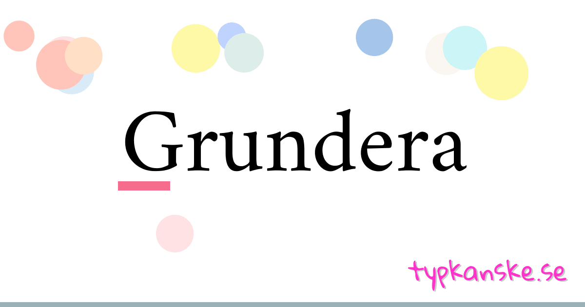 Grundera synonymer korsord betyder förklaring och användning