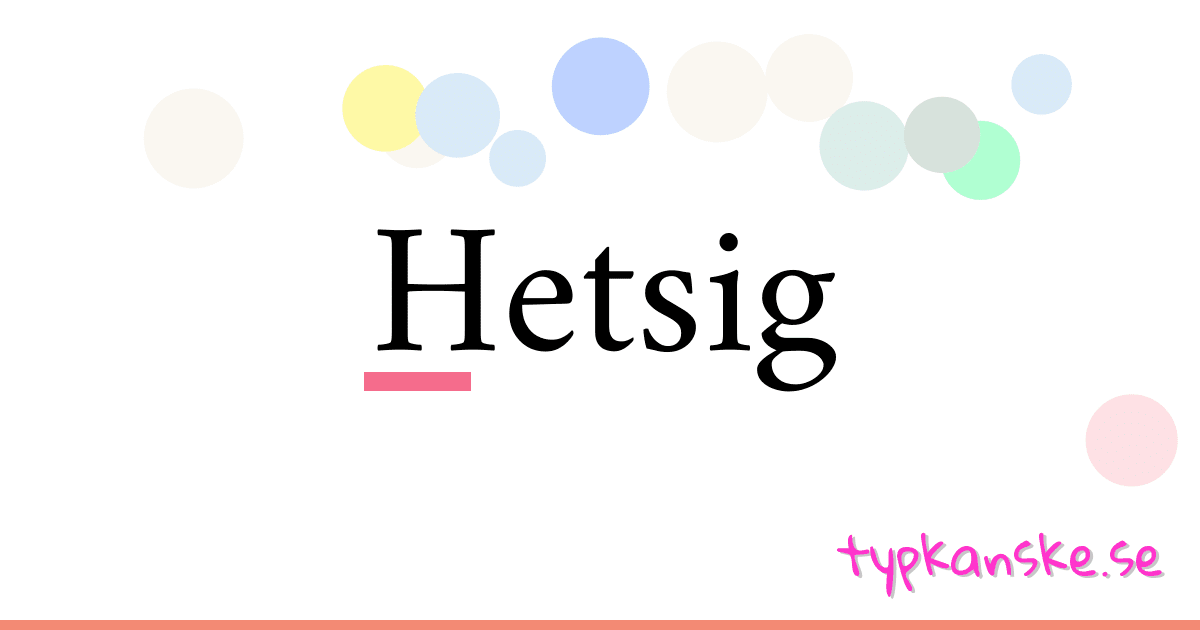 Hetsig synonymer korsord betyder förklaring och användning