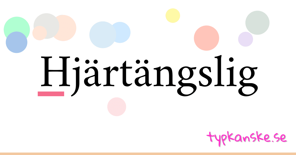 Hjärtängslig synonymer korsord betyder förklaring och användning