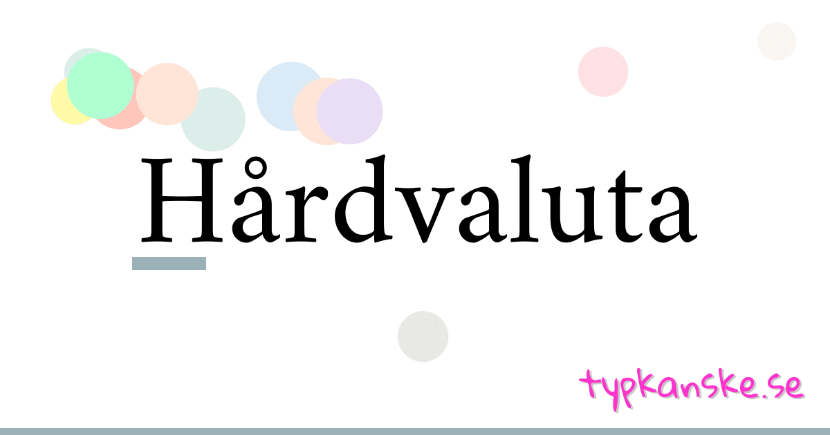 Hårdvaluta synonymer korsord betyder förklaring och användning