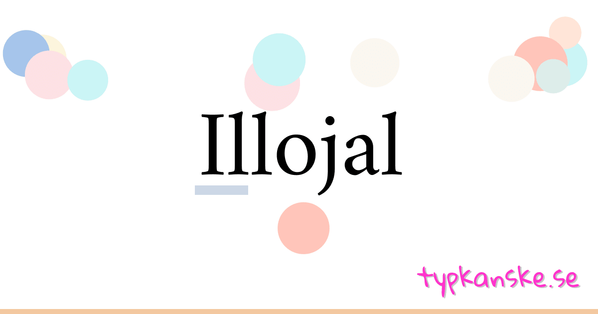 Illojal synonymer korsord betyder förklaring och användning
