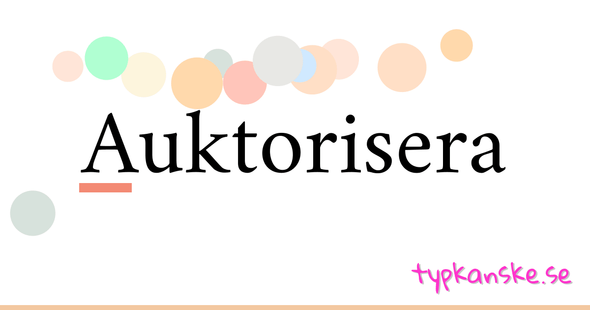 Auktorisera synonymer korsord betyder förklaring och användning