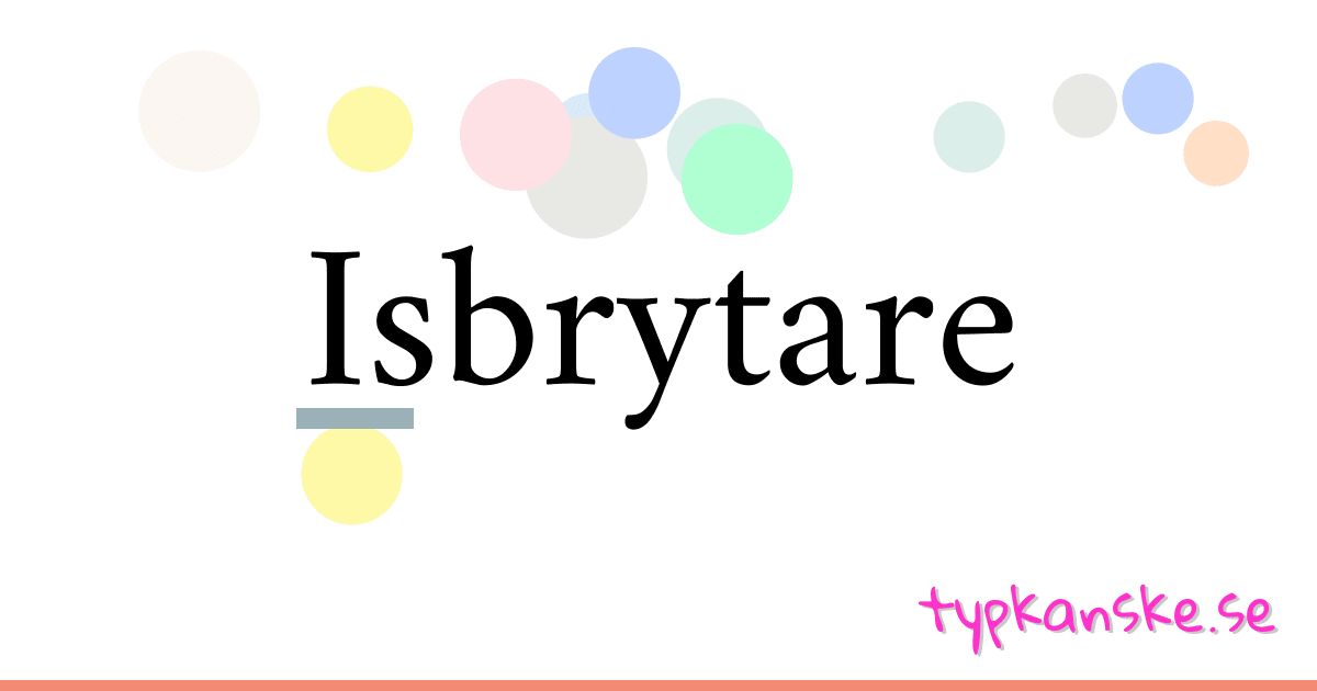 Isbrytare synonymer korsord betyder förklaring och användning