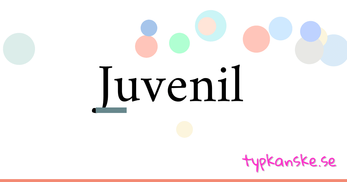 Juvenil synonymer korsord betyder förklaring och användning