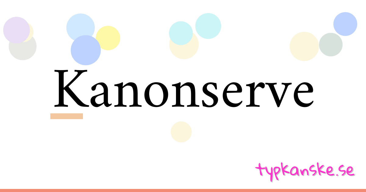 Kanonserve synonymer korsord betyder förklaring och användning