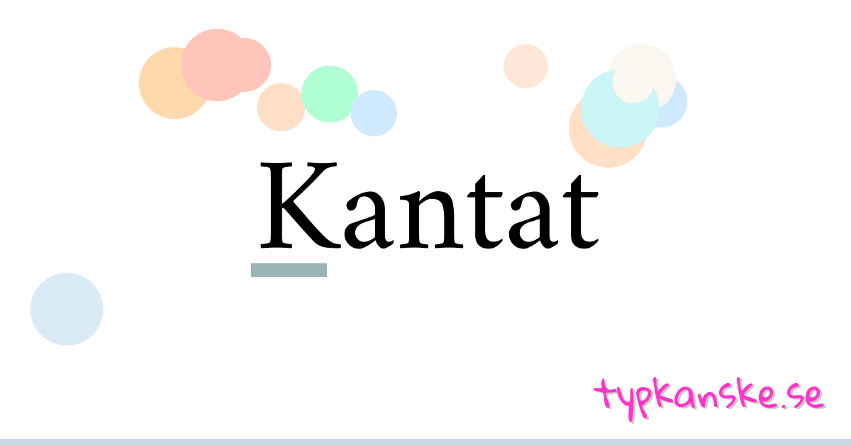 Kantat synonymer korsord betyder förklaring och användning