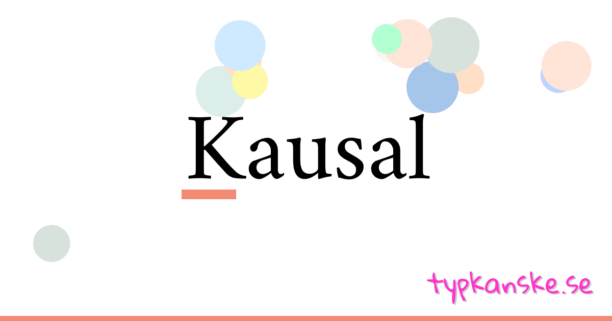 Kausal synonymer korsord betyder förklaring och användning