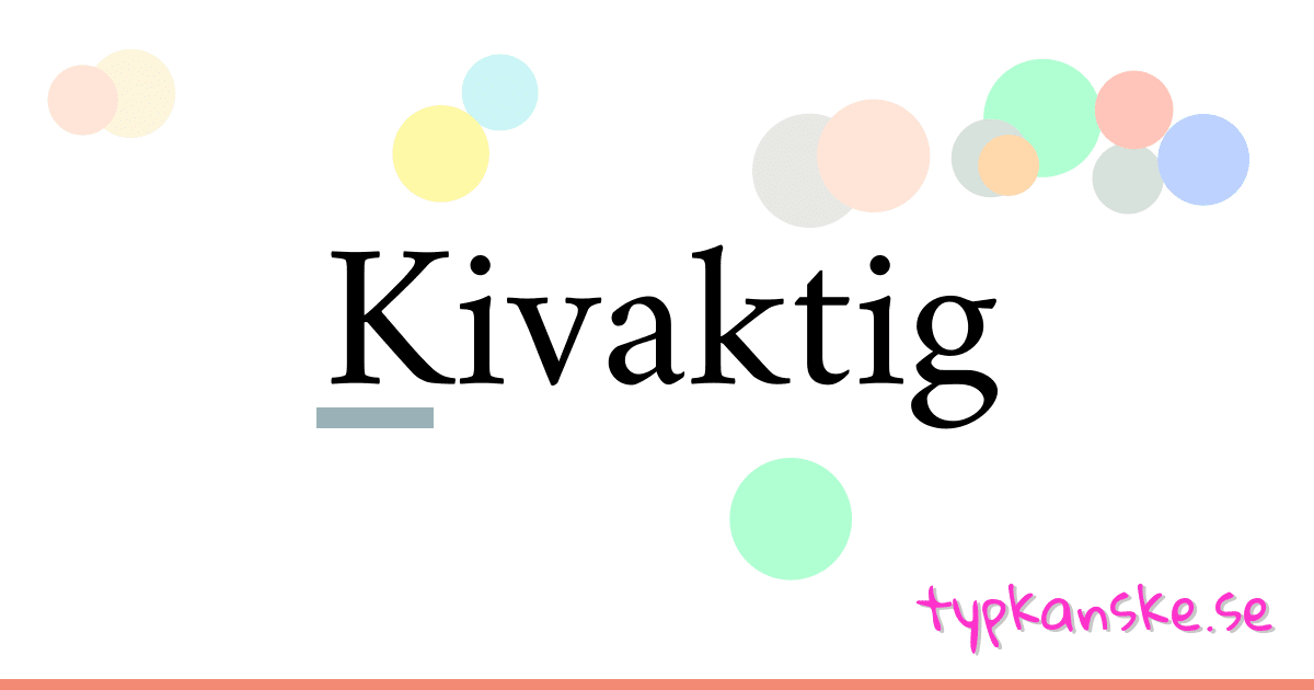 Kivaktig synonymer korsord betyder förklaring och användning