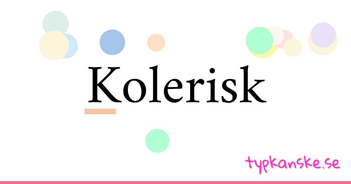 Kolerisk synonymer korsord betyder förklaring och användning