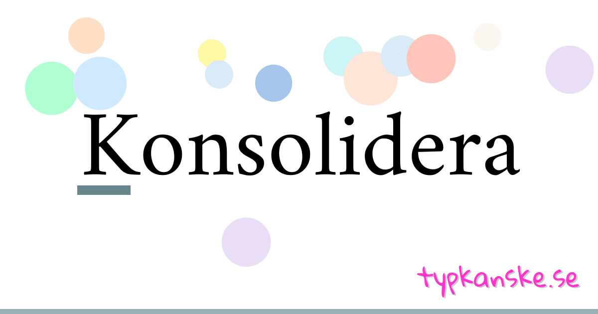 Konsolidera synonymer korsord betyder förklaring och användning