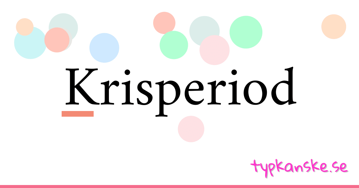 Krisperiod synonymer korsord betyder förklaring och användning