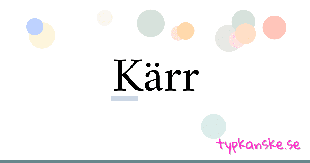 Kärr synonymer korsord betyder förklaring och användning