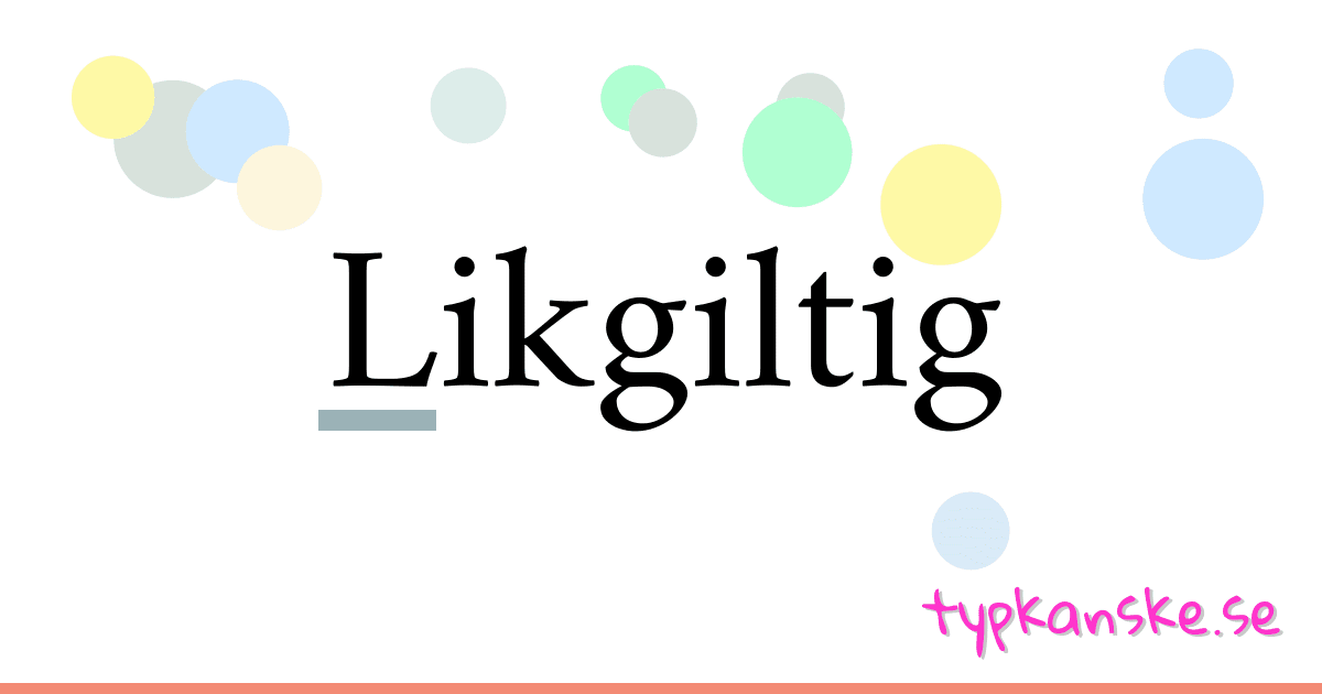 Likgiltig synonymer korsord betyder förklaring och användning