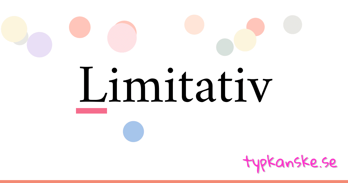 Limitativ synonymer korsord betyder förklaring och användning