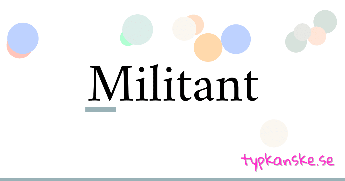 Militant synonymer korsord betyder förklaring och användning