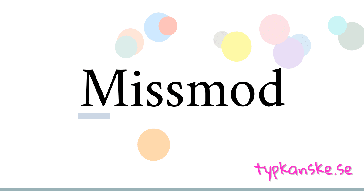Missmod synonymer korsord betyder förklaring och användning