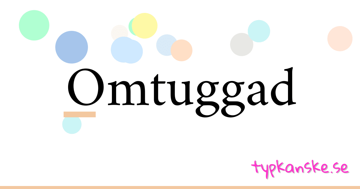 Omtuggad synonymer korsord betyder förklaring och användning