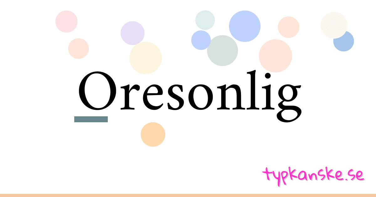 Oresonlig synonymer korsord betyder förklaring och användning