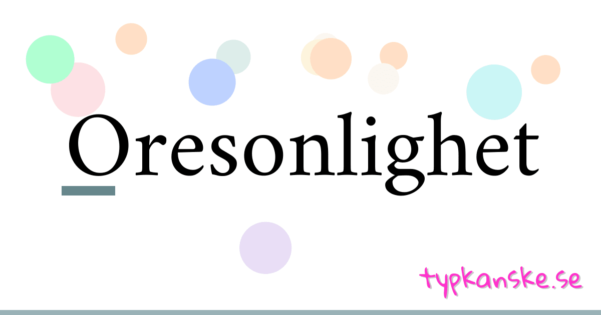 Oresonlighet synonymer korsord betyder förklaring och användning