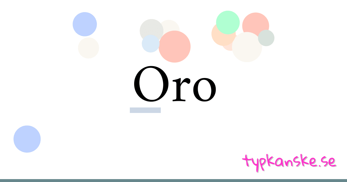 Oro synonymer korsord betyder förklaring och användning