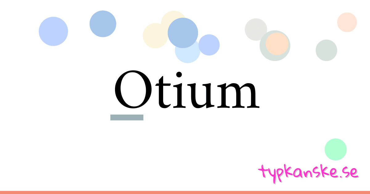 Otium synonymer korsord betyder förklaring och användning