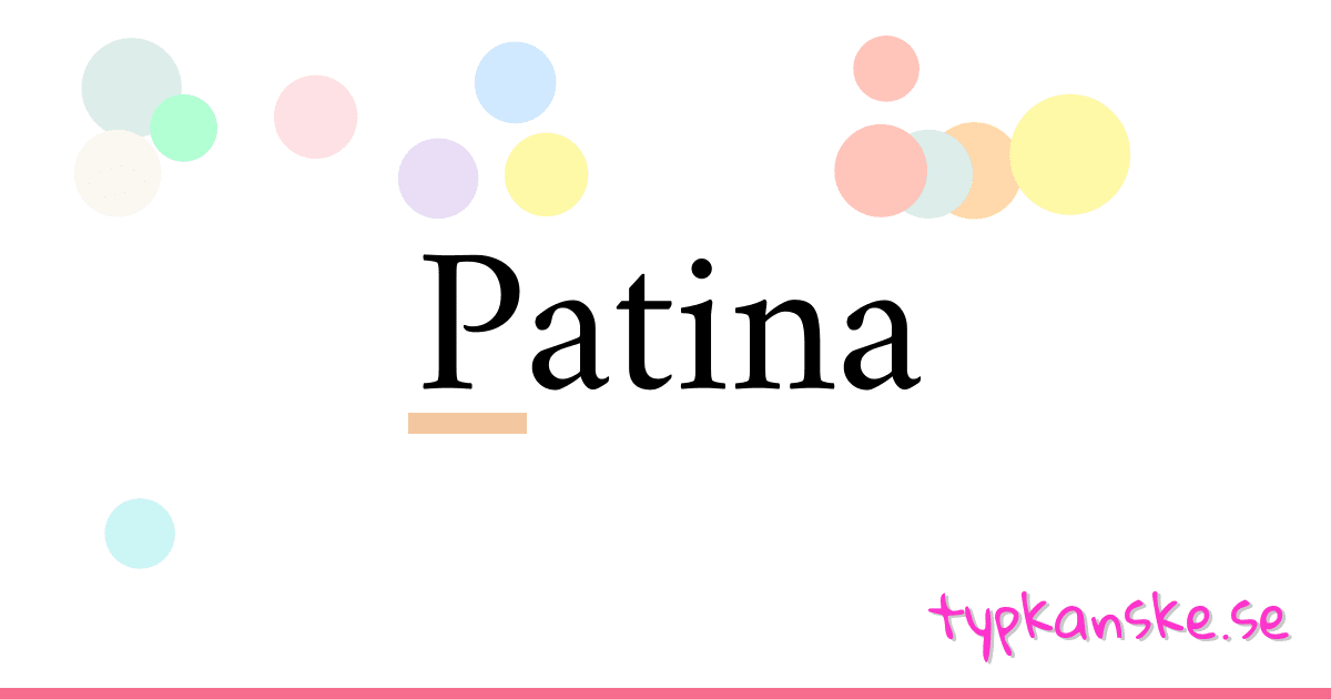 Patina synonymer korsord betyder förklaring och användning