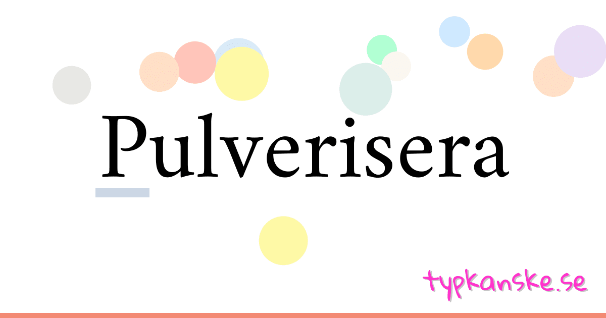 Pulverisera synonymer korsord betyder förklaring och användning