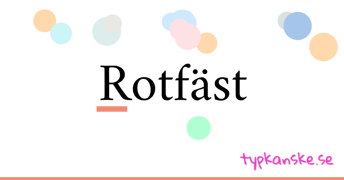Rotfäst synonymer korsord betyder förklaring och användning
