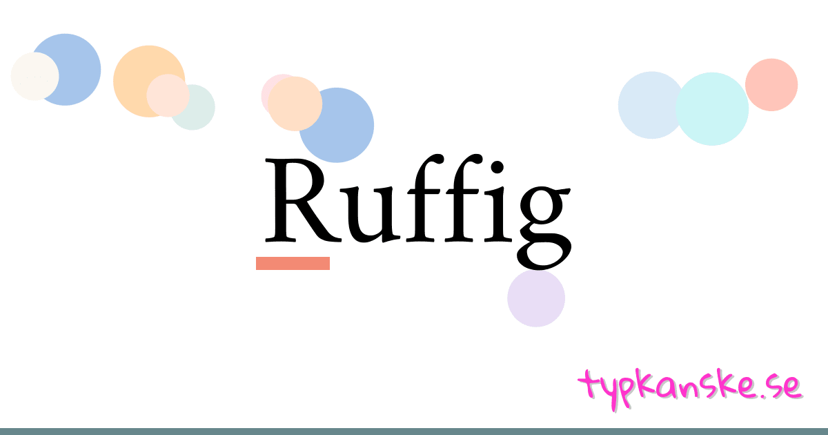 Ruffig synonymer korsord betyder förklaring och användning