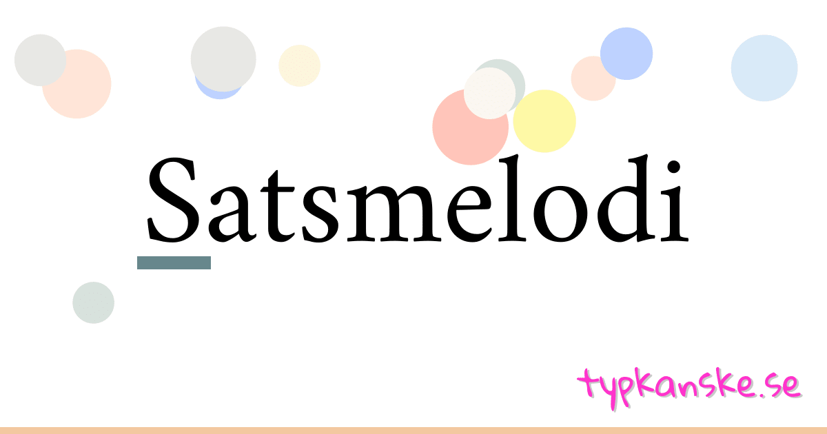 Satsmelodi synonymer korsord betyder förklaring och användning