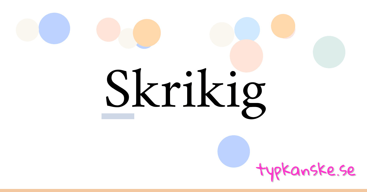 Skrikig synonymer korsord betyder förklaring och användning